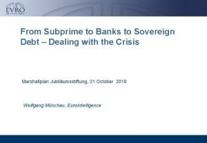 From Subprime to Banks to Sovereign Debt Dealing