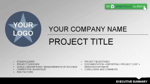 YOUR LOGO YOUR COMPANY NAME PROJECT TITLE STAKEHOLDERS