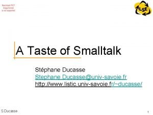 A Taste of Smalltalk Stphane Ducasse Stephane Ducasseunivsavoie