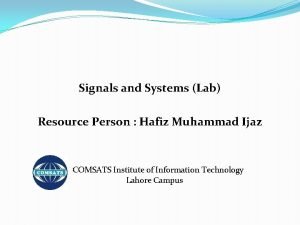Signals and Systems Lab Resource Person Hafiz Muhammad