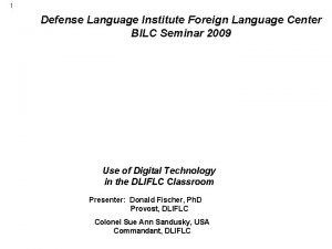 1 Defense Language Institute Foreign Language Center BILC