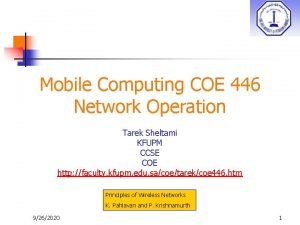 Mobile Computing COE 446 Network Operation Tarek Sheltami