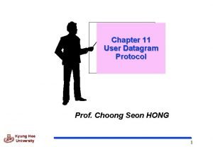 Chapter 11 User Datagram Protocol Prof Choong Seon