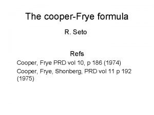 The cooperFrye formula R Seto Refs Cooper Frye