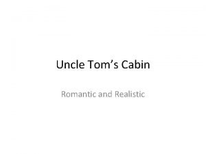 Uncle Toms Cabin Romantic and Realistic Fiction has