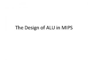 Alu to support the mips instruction should have ?