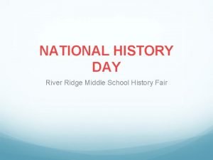 NATIONAL HISTORY DAY River Ridge Middle School History
