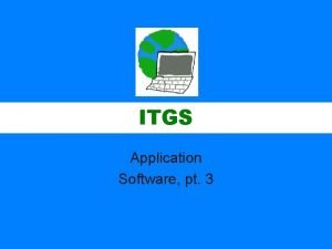ITGS Application Software pt 3 ITGS Business Software