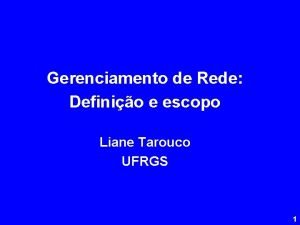 Gerenciamento de Rede Definio e escopo Liane Tarouco