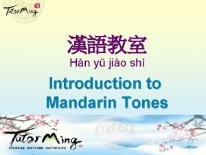 Hn y jio sh Introduction to Mandarin Tones