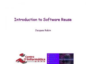 Introduction to Software Reuse Jacques Robin Ontologies Reasoning