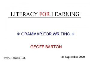 LITERACY FOR LEARNING GRAMMAR FOR WRITING GEOFF BARTON