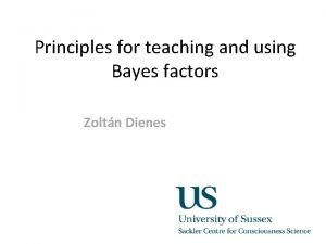 Principles for teaching and using Bayes factors Zoltn