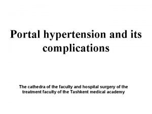 Portal hypertension and its complications The cathedra of