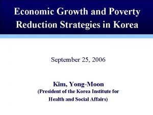 Economic Growth and Poverty Reduction Strategies in Korea