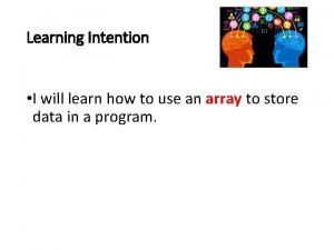 Learning Intention I will learn how to use