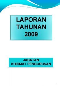 LAPORAN TAHUNAN 2009 JABATAN KHIDMAT PENGURUSAN 1 PENGENALAN