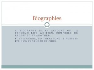 What are the features of a biography