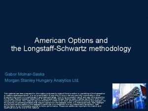 American Options and the LongstaffSchwartz methodology Gabor MolnarSaska