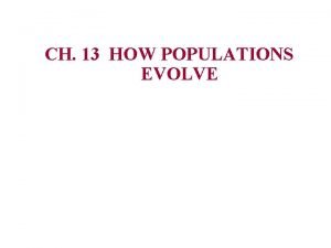 CH 13 HOW POPULATIONS EVOLVE A sea voyage