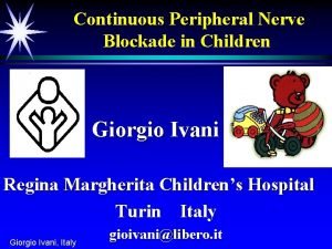 Continuous Peripheral Nerve Blockade in Children Giorgio Ivani
