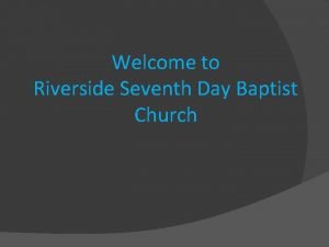 Welcome to Riverside Seventh Day Baptist Church Sabbath