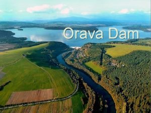 Orava Dam It is situated in the north