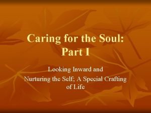 Caring for the Soul Part I Looking Inward