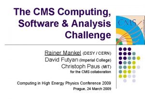 The CMS Computing Software Analysis Challenge Rainer Mankel