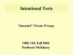 Intentional Torts Intended Private Wrongs OBE 118 Fall