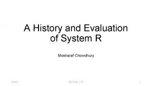 A History and Evaluation of System R Mosharaf