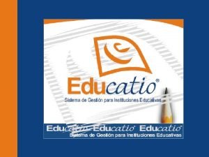 Qu es Educatio Para quin es Educatio Gestin