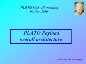 PLATO kickoff meeting 09 Nov2010 PLATO Payload overall