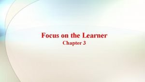 Focus on the Learner Chapter 3 Psychosexual Stages