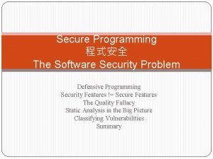 Secure Programming The Software Security Problem Defensive Programming