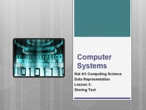 Computer Systems Nat 45 Computing Science Data Representation