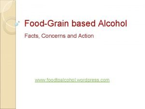 FoodGrain based Alcohol Facts Concerns and Action www