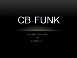 CBFUNK Power Point Prsentation Von Kai Mller M