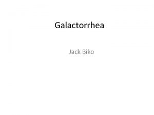 Galactorrhea Jack Biko Galactorrhea Nonpueperal secretion of milk