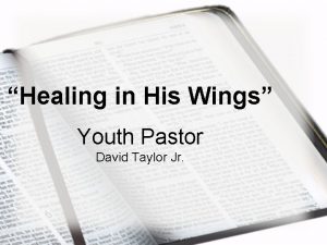 Healing in His Wings Youth Pastor David Taylor