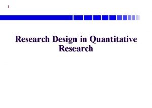 1 Research Design in Quantitative Research 2 Research
