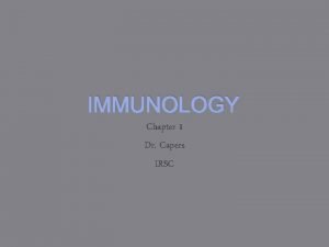 IMMUNOLOGY Chapter 1 Dr Capers IRSC History Discipline