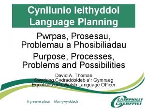 Cynllunio Ieithyddol Language Planning Pwrpas Prosesau Problemau a