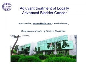Adjuvant treatment of Locally Advanced Bladder Cancer Acad