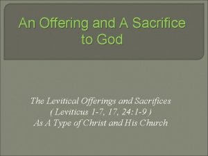 An Offering and A Sacrifice to God The