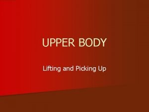 UPPER BODY Lifting and Picking Up Upper BodyLifting