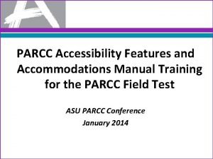 PARCC Accessibility Features and Accommodations Manual Training for