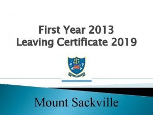 First Year 2013 Leaving Certificate 2019 Mount Sackville