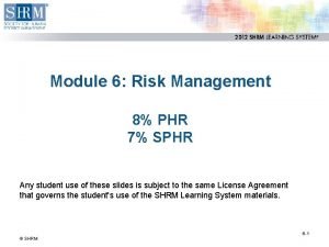 Module 6 Risk Management 8 PHR 7 SPHR