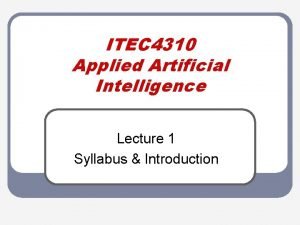 ITEC 4310 Applied Artificial Intelligence Lecture 1 Syllabus